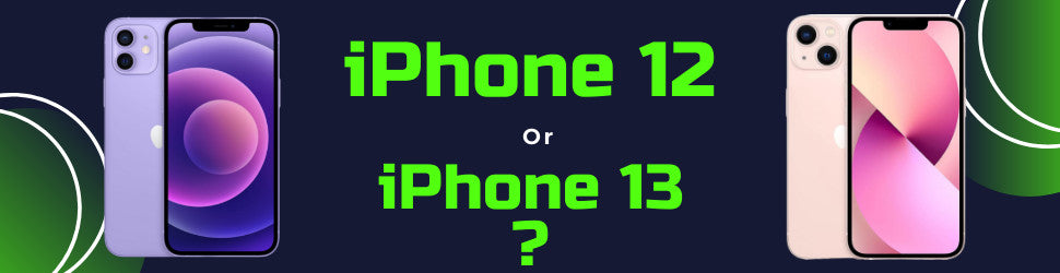iPhone 12 or iPhone 13 ?